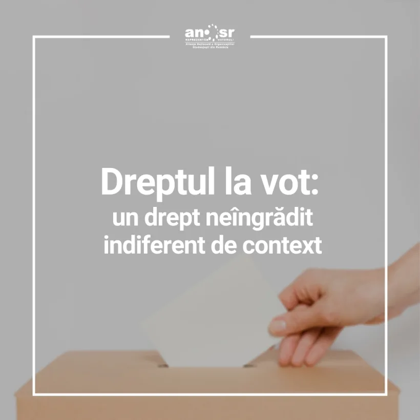 ANOSR: "Dreptul la vot: un drept neîngrădit indiferent de context"